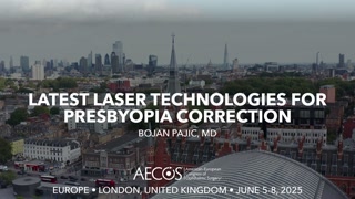 77 - Latest Laser Technologies for Presbyopia Correction - Bojan Pajic, MD [1106469854].mp4